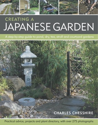 Creating a Japanese Garden - Chesshire, Charles