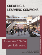 Creating a Learning Commons: A Practical Guide for Librarians