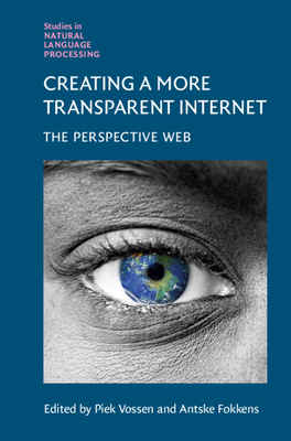 Creating a More Transparent Internet - Vossen, Piek (Editor), and Fokkens, Antske (Editor)
