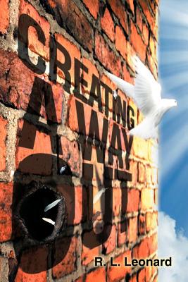 Creating a Way Out - Leonard, R L