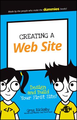 Creating a Web Site: Design and Build Your First Site! - Rickaby, Greg