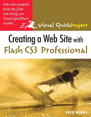 Creating a Web Site with Flash CS3 Professional: Visual QuickProject Guide - Morris, David