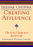 Creating Affluence: The A-To-Z Steps to a Richer Life