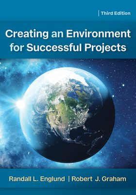 Creating an Environment for Successful Projects, 3rd Edition - Englund, Randall, and Graham, Robert J