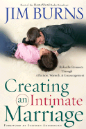 Creating an Intimate Marriage: Rekindle Romance Through Affection, Warmth & Encouragement