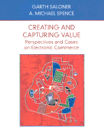 Creating and Capturing Value: Perspectives and Cases on Electronic Commerce