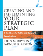 Creating and Implementing Your Strategic Plan: A Workbook for Public and Nonprofit Organizations