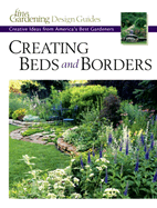 Creating Beds and Borders: Creative Ideas from America's Best Gardeners