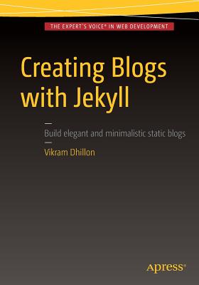Creating Blogs with Jekyll - Dhillon, Vikram