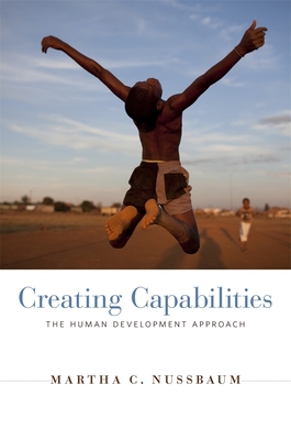 Creating Capabilities: The Human Development Approach - Nussbaum, Martha C.