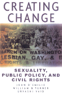 Creating Change: Sexuality, Public Policy, and Civil Rights - D'Emilio, John (Editor), and Turner, William B, and Vaid, Urvashi