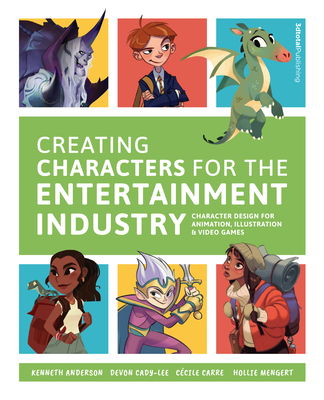Creating Characters for the Entertainment Industry: Develop Spectacular Designs from Basic Concepts - 3dtotal Publishing (Editor), and Anderson, Kenneth (Artist)