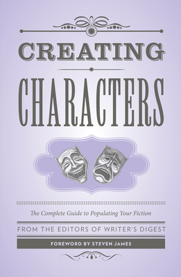 Creating Characters - Writer's Digest Books, and James, Steven (Foreword by)