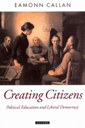 Creating Citizens: Political Education and Liberal Democracy