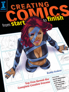 Creating Comics Start to Finish: Top Pros Reveal the Complete Creative Process