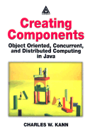 Creating Components: Object Oriented, Concurrent, and Distributed Computing in Java