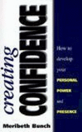 Creating Confidence: How to Develop Your Personal Power and Presence