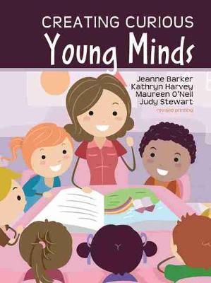 Creating Curious Young Minds - Barker, Jeanne, and Harvey, Kathryn