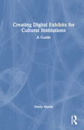 Creating Digital Exhibits for Cultural Institutions: A Guide