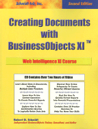 Creating Documents with Businessobjects XI: Web Intelligence XI Course: Second Edition - Schmidt, Robert D