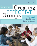 Creating Effective Groups: The Art of Small Group Communication