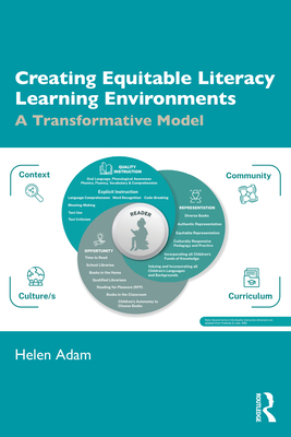 Creating Equitable Literacy Learning Environments: A Transformative Model - Adam, Helen