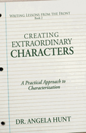 Creating Extraordinary Characters: A Practical Approach to Characterization
