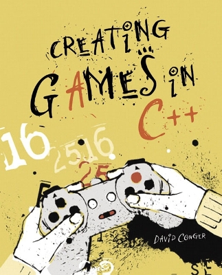 Creating Games in C++: A Step-By-Step Guide - Conger, David, and Little, Ron