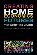 Creating Home Economics Futures: : The Next 100 Years