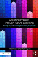 Creating Impact Through Future Learning: The High Impact Learning that Lasts (HILL) Model