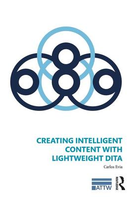 Creating Intelligent Content with Lightweight DITA - Evia, Carlos