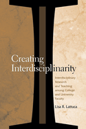 Creating Interdisciplinarity: Interdisciplinary Research and Teaching Among College and University Faculty
