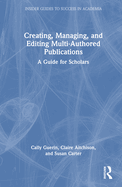 Creating, Managing, and Editing Multi-Authored Publications: A Guide for Scholars