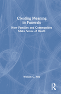 Creating Meaning in Funerals: How Families and Communities Make Sense of Death