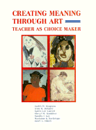 Creating Meaning Through Art: Teacher as Choice Maker
