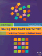 Creating Mixed Model Value Streams: Practical Lean Techniques for Building to Demand, Second Edition