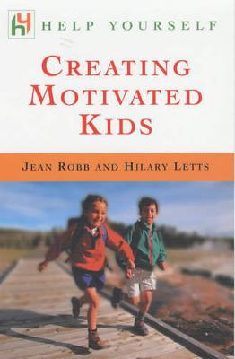 Creating Motivated Kids - Letts, Jean Robb & Hilary