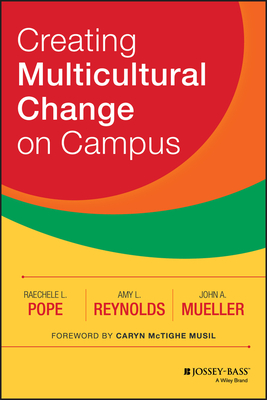 Creating Multicultural Change on Campus - Pope, Raechele L, and Reynolds, Amy L, and Mueller, John A