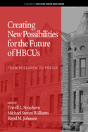 Creating New Possibilities for the Future of HBCUs: From Research to Praxis