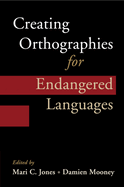 Creating Orthographies for Endangered Languages