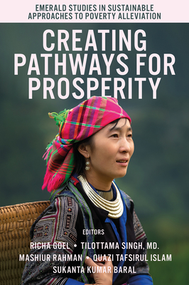 Creating Pathways for Prosperity - Goel, Richa (Editor), and Singh, Tilottama (Editor), and Rahman, MD Mashiur (Editor)
