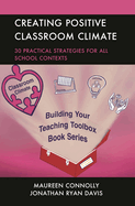 Creating Positive Classroom Climate: 30 Practical Strategies for All School Contexts