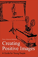 Creating Positive Images: A Guide for Young People
