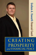Creating Prosperity and Financial Peace - Howarth, Graham A