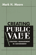 Creating Public Value: Strategic Management in Government