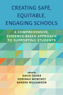 Creating Safe, Equitable, Engaging Schools: A Comprehensive, Evidence-Based Approach to Supporting Students