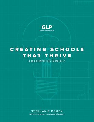 Creating Schools That Thrive: A Blueprint for Strategy - Rogen, Stephanie