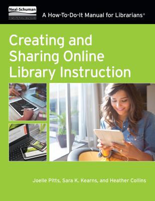 Creating & Sharing Online Lib - Pitts, Joelle, and Kearns, Sara K, and Collins, Heather
