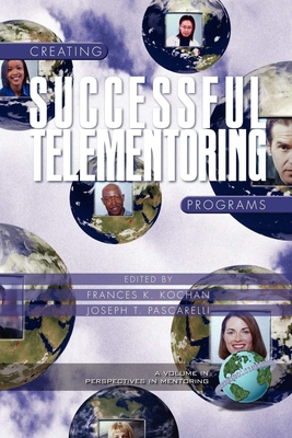 Creating Successful Telementoring Programs (Hc) - Kochan, Frances K (Editor), and Pascarelli, Joseph T (Editor)