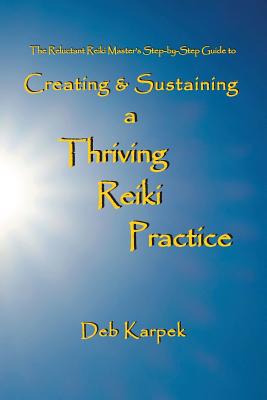Creating & Sustaining a Thriving Reiki Practice - Karpek, Deb